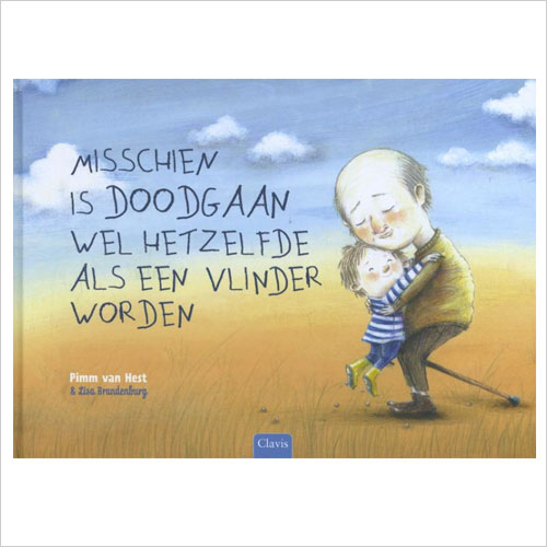 Misschien is doodgaan wel hetzelfde als een vlinder worden